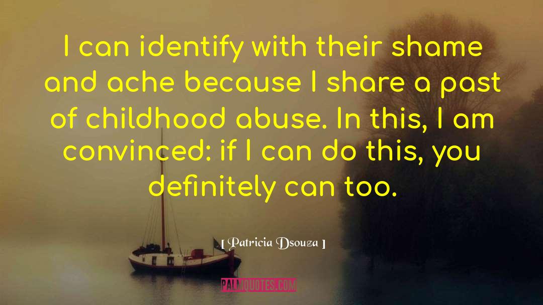Patricia Dsouza Quotes: I can identify with their
