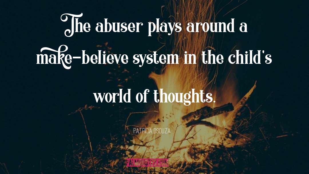 Patricia Dsouza Quotes: The abuser plays around a