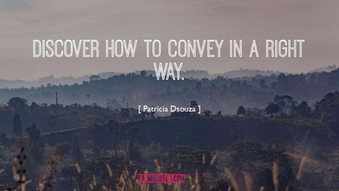 Patricia Dsouza Quotes: Discover how to convey in