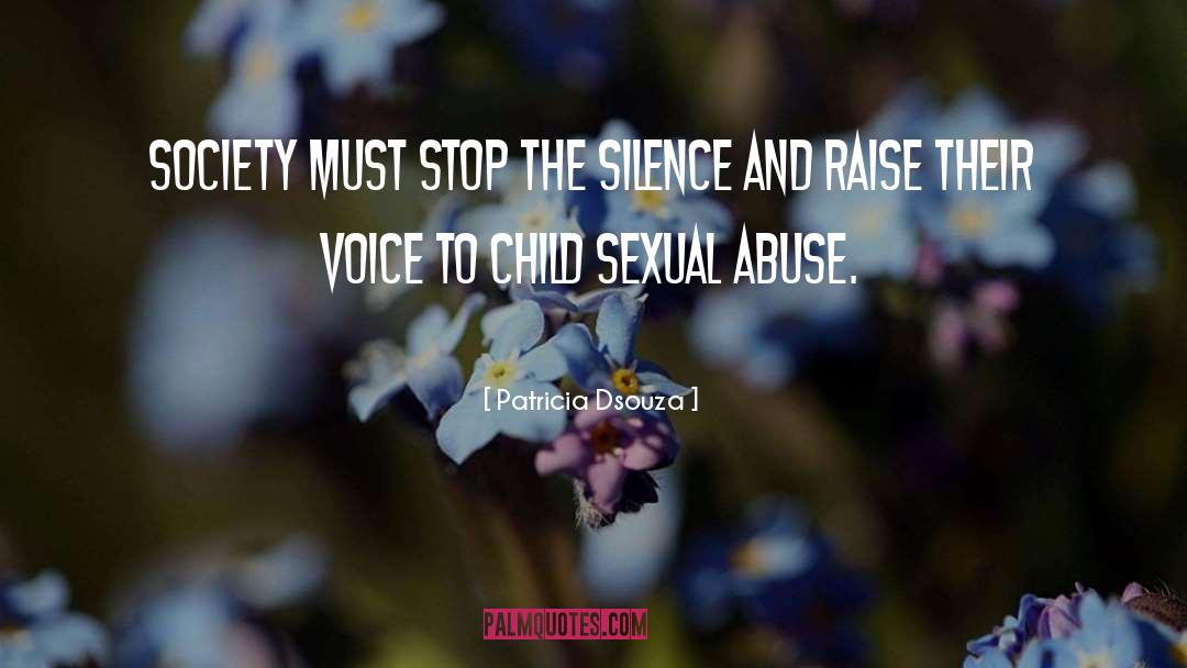 Patricia Dsouza Quotes: Society must stop the silence