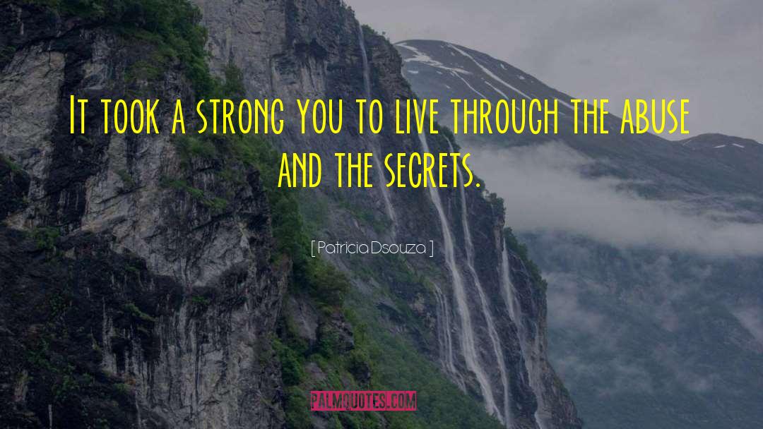 Patricia Dsouza Quotes: It took a strong you