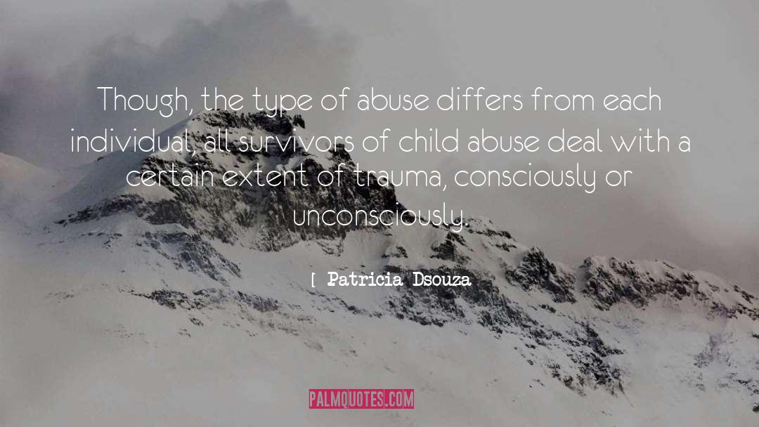 Patricia Dsouza Quotes: Though, the type of abuse