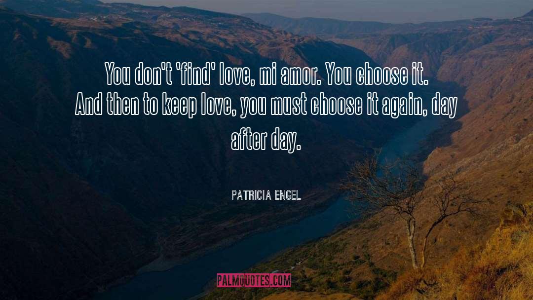 Patricia Engel Quotes: You don't 'find' love, mi