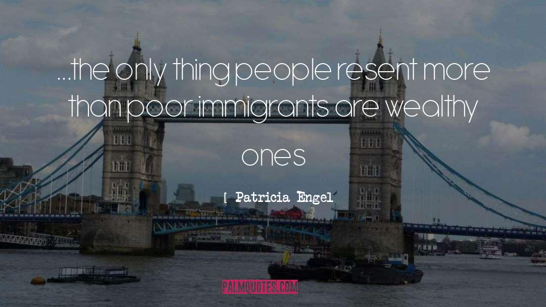 Patricia Engel Quotes: ...the only thing people resent