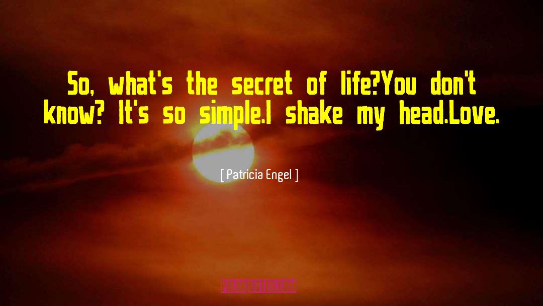 Patricia Engel Quotes: So, what's the secret of