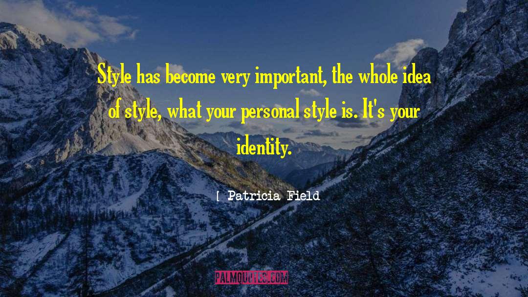 Patricia Field Quotes: Style has become very important,