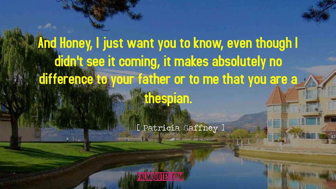 Patricia Gaffney Quotes: And Honey, I just want