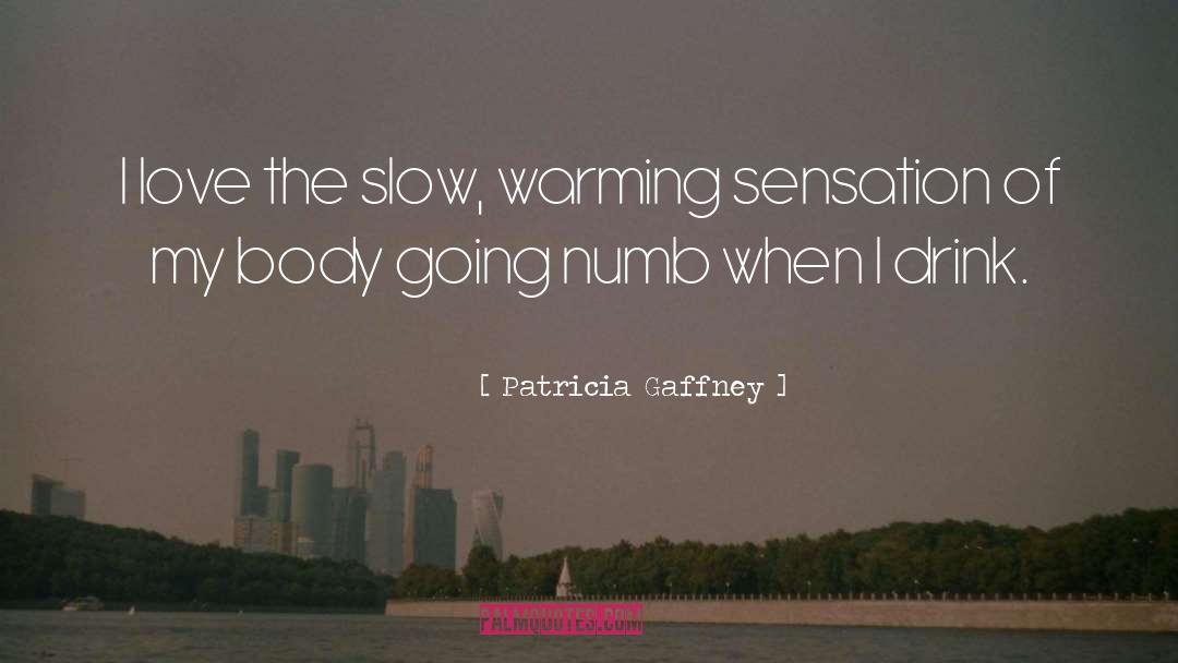 Patricia Gaffney Quotes: I love the slow, warming