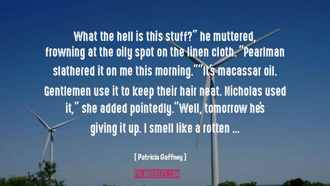 Patricia Gaffney Quotes: What the hell is this