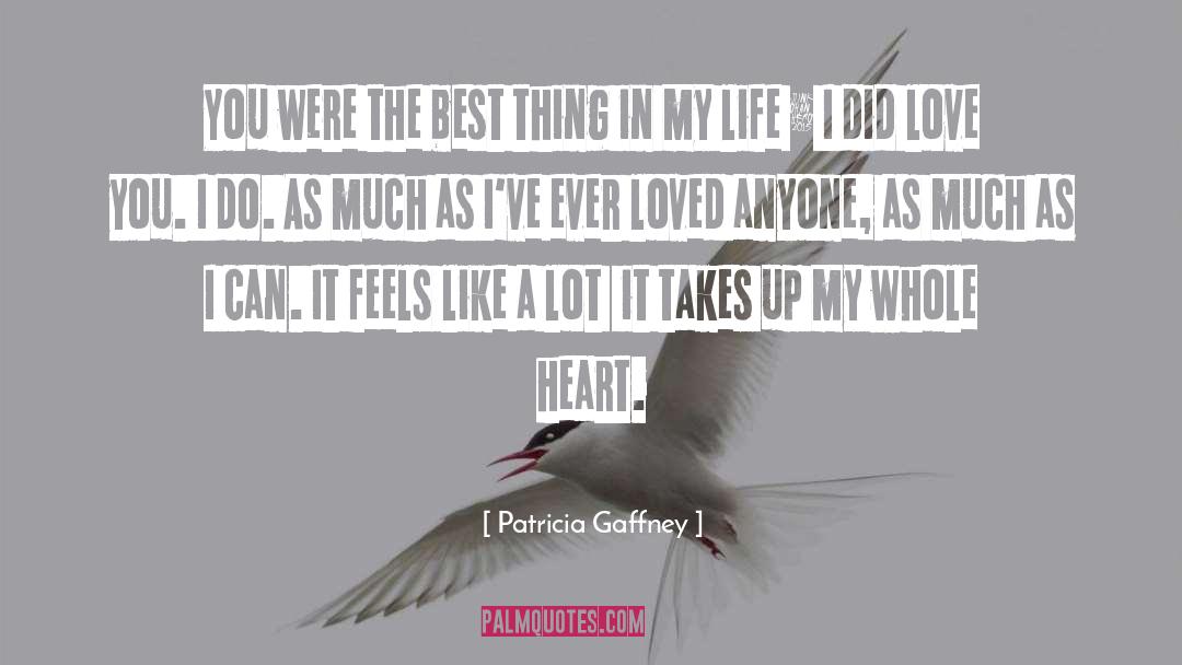 Patricia Gaffney Quotes: You were the best thing