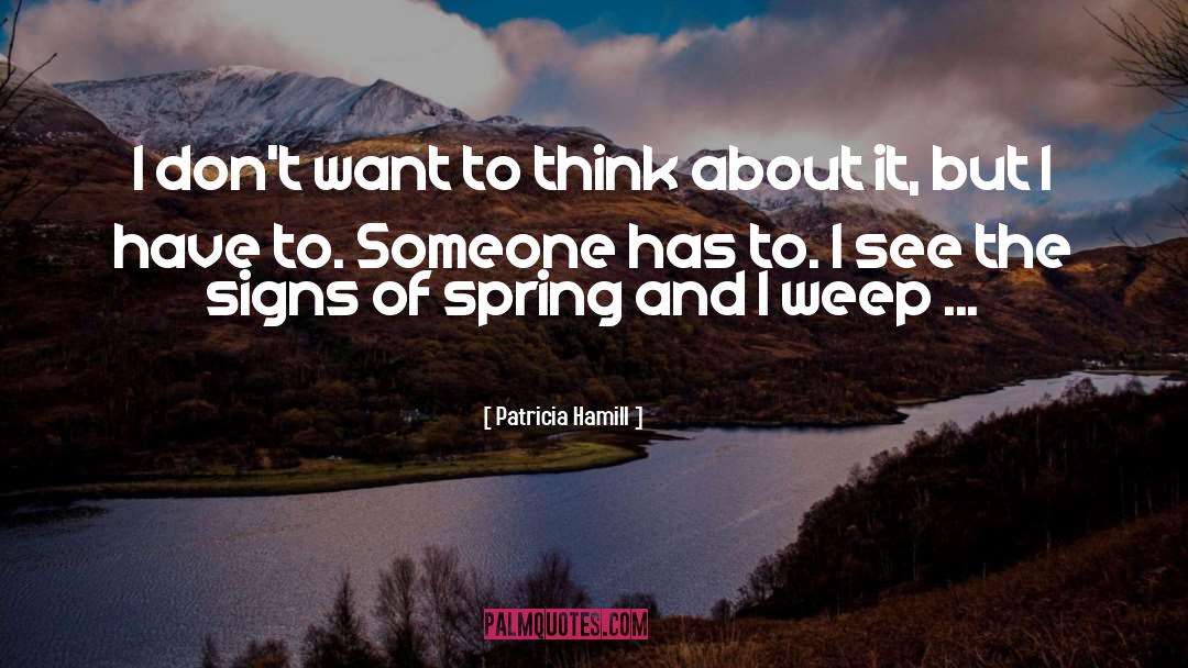 Patricia Hamill Quotes: I don't want to think