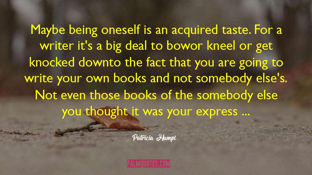 Patricia Hampl Quotes: Maybe being oneself is an