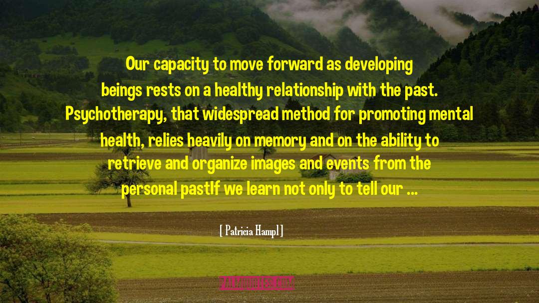 Patricia Hampl Quotes: Our capacity to move forward