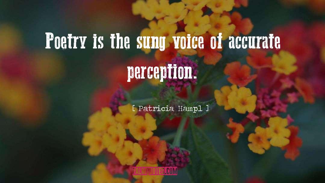 Patricia Hampl Quotes: Poetry is the sung voice