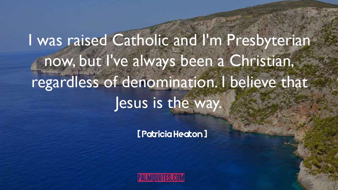 Patricia Heaton Quotes: I was raised Catholic and