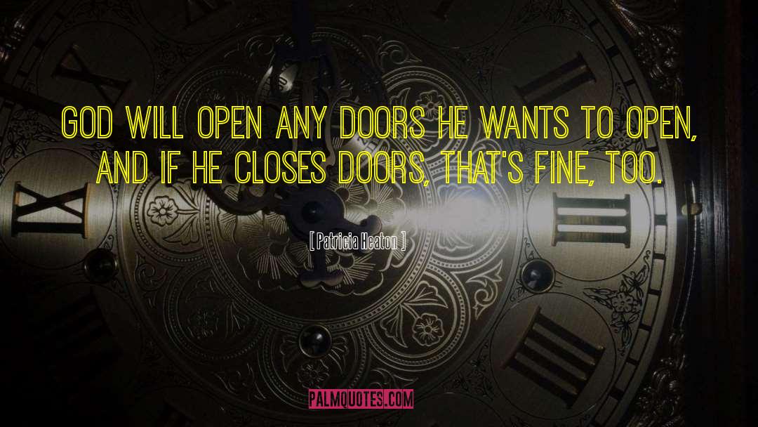 Patricia Heaton Quotes: God will open any doors