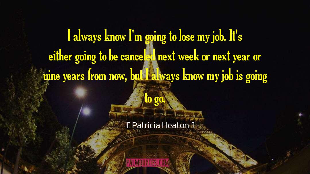 Patricia Heaton Quotes: I always know I'm going