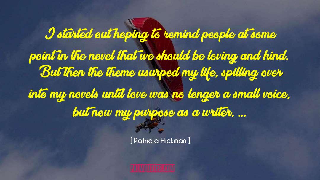 Patricia Hickman Quotes: I started out hoping to