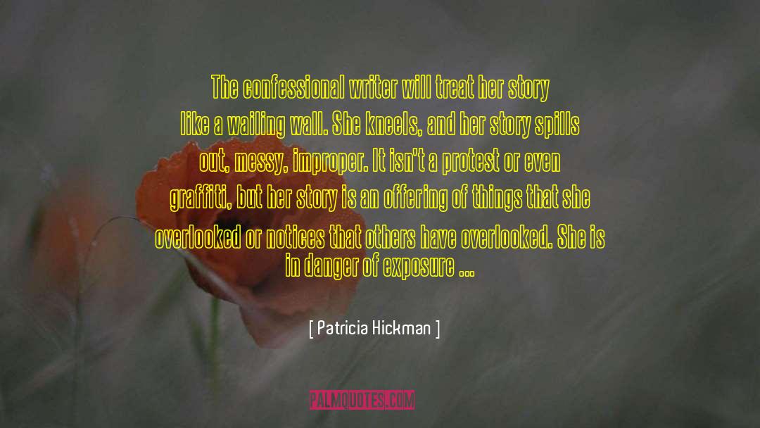 Patricia Hickman Quotes: The confessional writer will treat