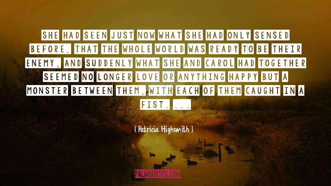 Patricia Highsmith Quotes: She had seen just now