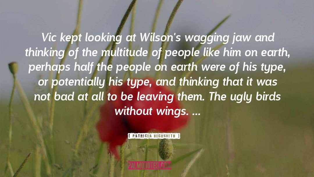 Patricia Highsmith Quotes: Vic kept looking at Wilson's