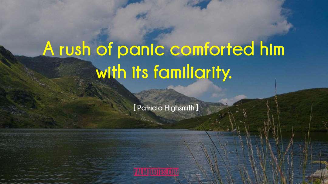 Patricia Highsmith Quotes: A rush of panic comforted