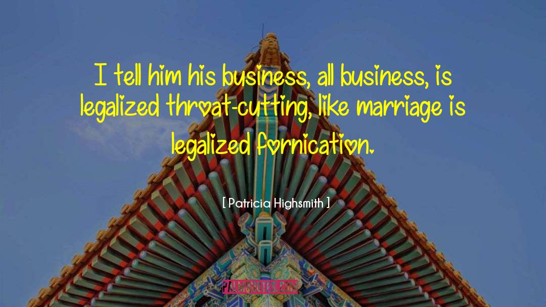 Patricia Highsmith Quotes: I tell him his business,