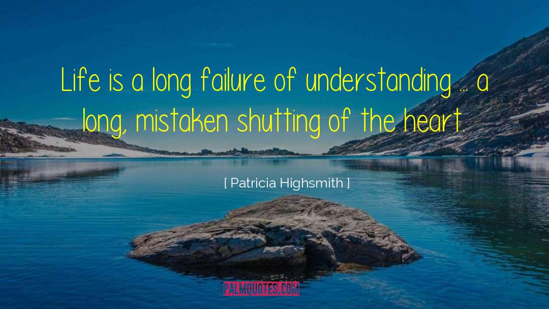 Patricia Highsmith Quotes: Life is a long failure