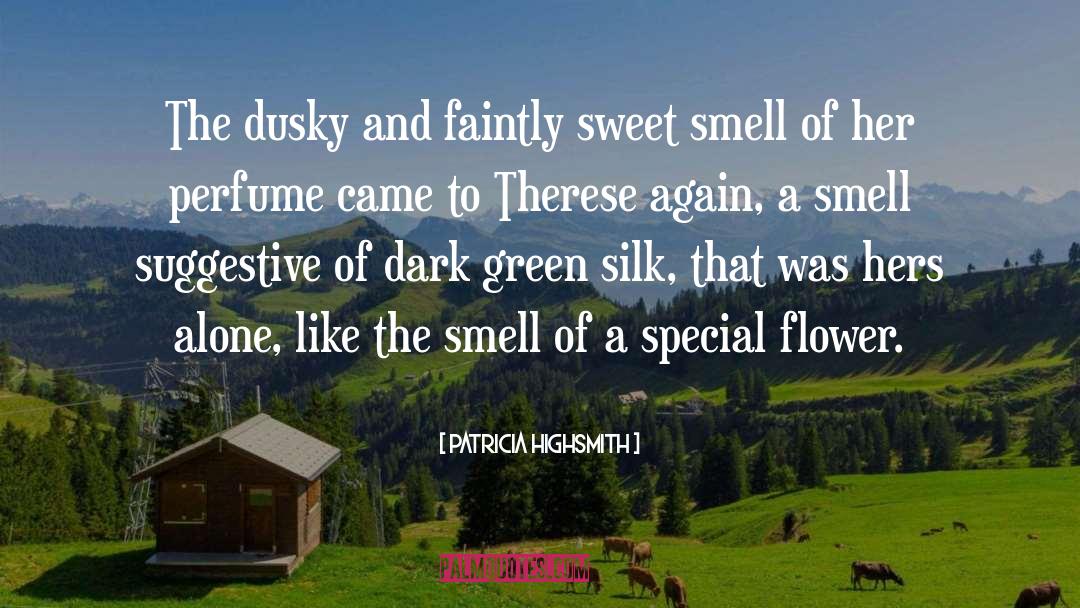 Patricia Highsmith Quotes: The dusky and faintly sweet