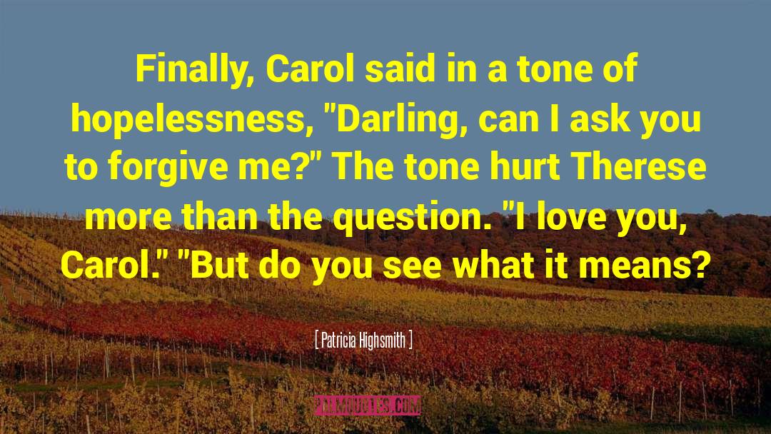 Patricia Highsmith Quotes: Finally, Carol said in a