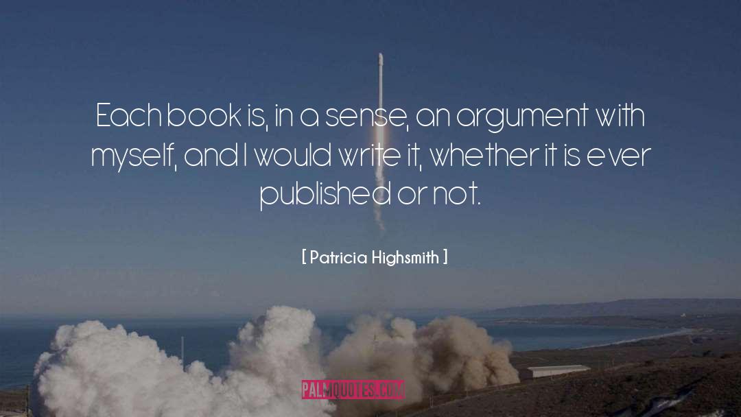 Patricia Highsmith Quotes: Each book is, in a