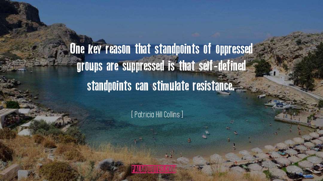 Patricia Hill Collins Quotes: One key reason that standpoints