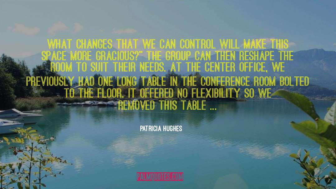 Patricia Hughes Quotes: What changes that we can