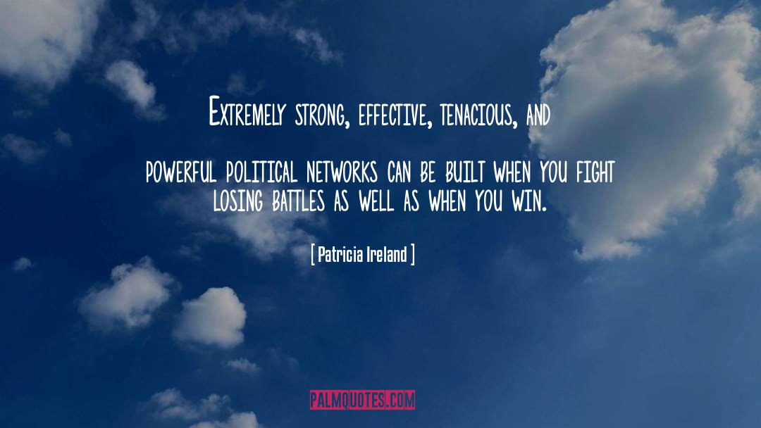 Patricia Ireland Quotes: Extremely strong, effective, tenacious, and