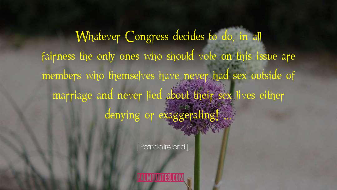 Patricia Ireland Quotes: Whatever Congress decides to do,