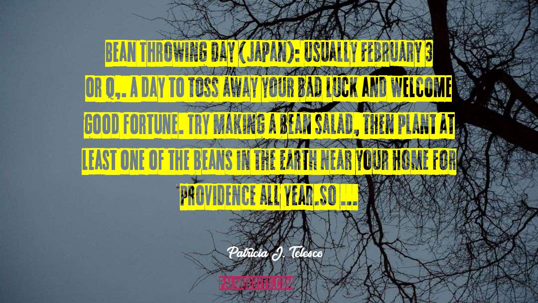 Patricia J. Telesco Quotes: Bean Throwing Day (Japan): Usually
