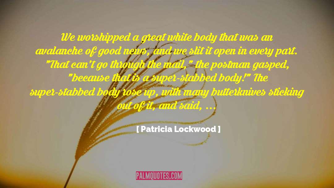 Patricia Lockwood Quotes: We worshipped a great white