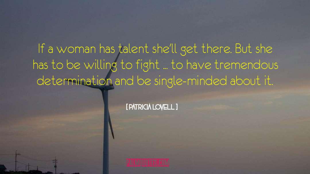 Patricia Lovell Quotes: If a woman has talent