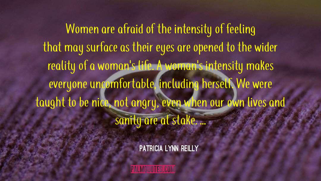 Patricia Lynn Reilly Quotes: Women are afraid of the