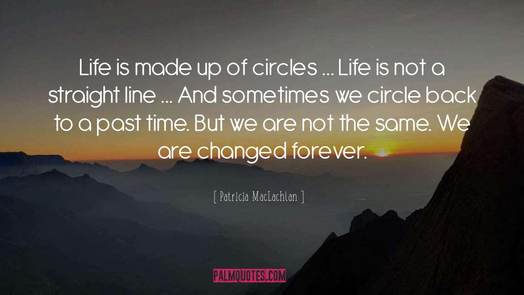 Patricia MacLachlan Quotes: Life is made up of