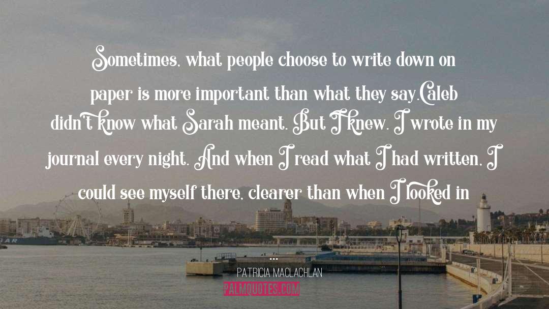 Patricia MacLachlan Quotes: Sometimes, what people choose to