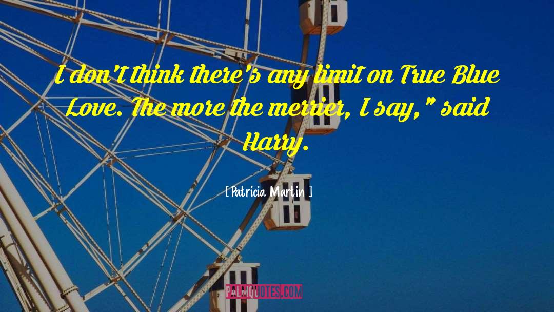 Patricia Martin Quotes: I don't think there's any