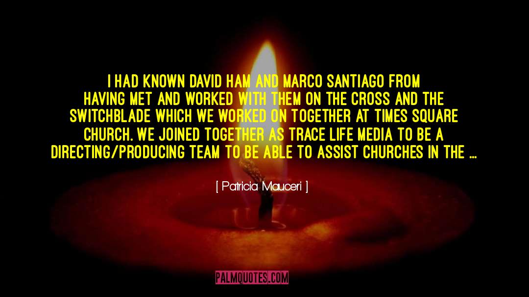 Patricia Mauceri Quotes: I had known David Ham