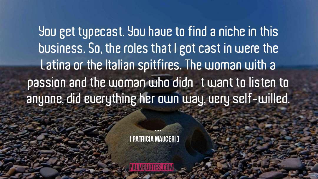 Patricia Mauceri Quotes: You get typecast. You have