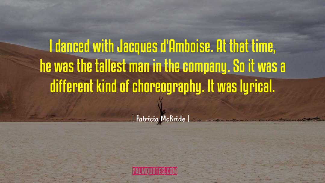 Patricia McBride Quotes: I danced with Jacques d'Amboise.