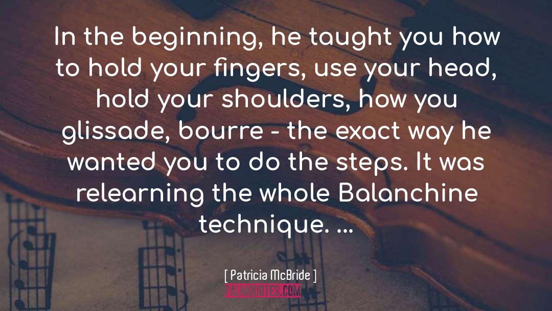 Patricia McBride Quotes: In the beginning, he taught