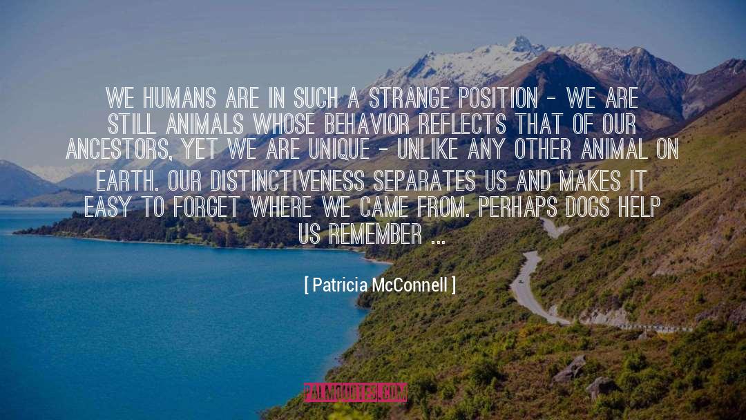 Patricia McConnell Quotes: We humans are in such