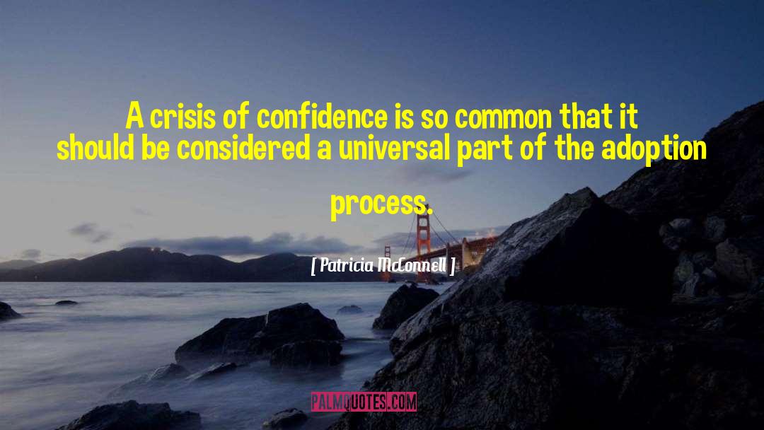 Patricia McConnell Quotes: A crisis of confidence is