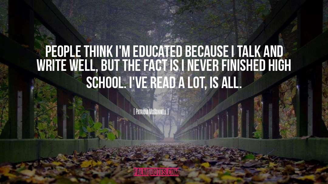 Patricia McConnell Quotes: People think I'm educated because