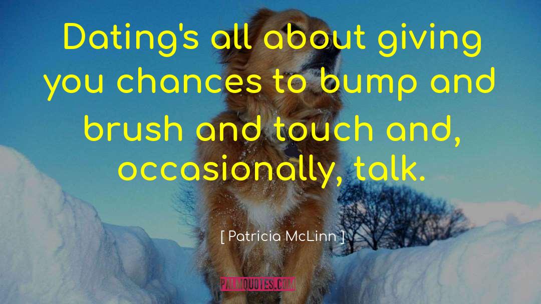 Patricia McLinn Quotes: Dating's all about giving you